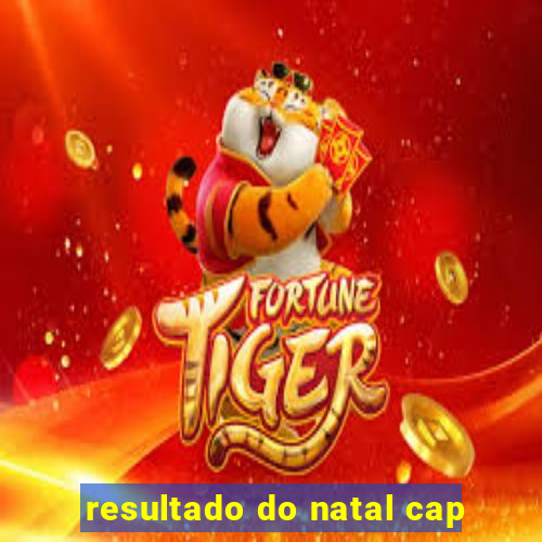 resultado do natal cap